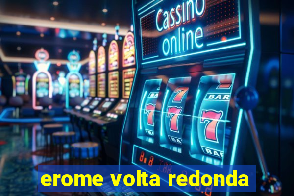 erome volta redonda